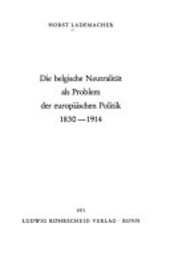 Die belgische Neutralität als Problem der europäischen Politik 1830-1914
