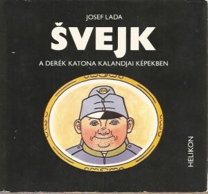 Švejk :a derék katona kalandjai képekben