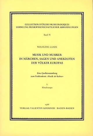 Musik und Musiker in Märchen, Sagen und Anekdoten der Völker Europas :eine Quellensammlung zum Problemkreis 