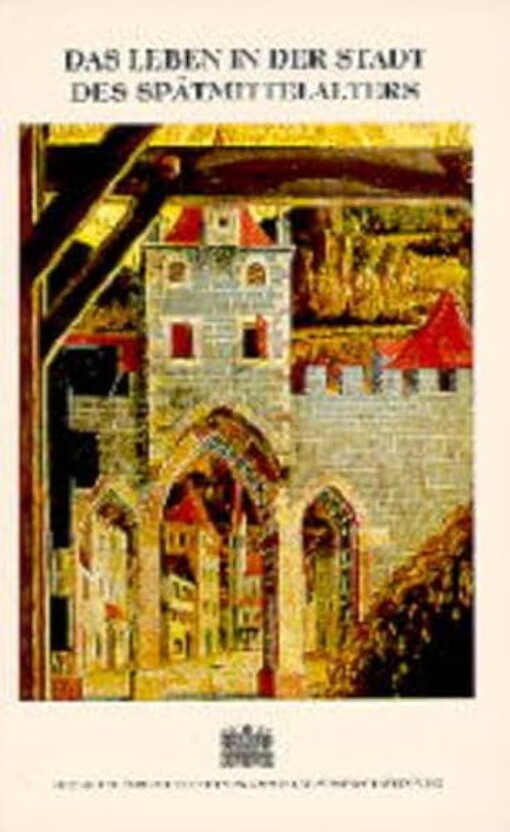 Das Leben in der Stadt des Spätmittelalters :internationaler Kongress, Krems an der Donau, 20. bis 23. September 1976