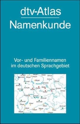 DTV-Atlas Namenkunde : Vor- und Familiennamen im deutschen Sprachgebiet