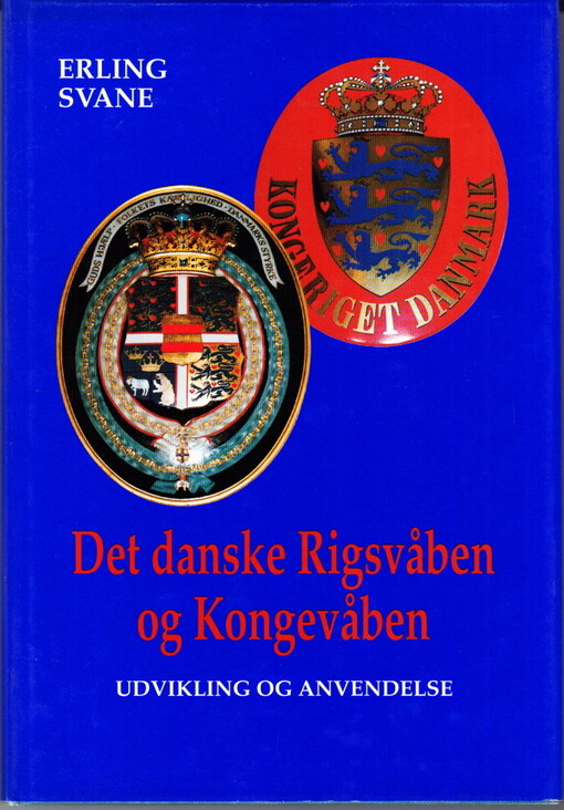 Det danske rigsvåben og kongevåben :udvikling og anvendelese