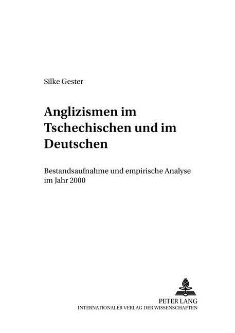 Anglizismen im Tschechischen und im Deutschen :Bestandsaufnahme und empirische Analyse im Jahr 2000