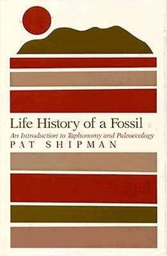 Life history of a fossil :an instroduction to taphonomy and paleoecology