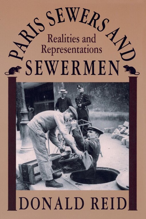 Paris sewers and sewermen :realities and representations