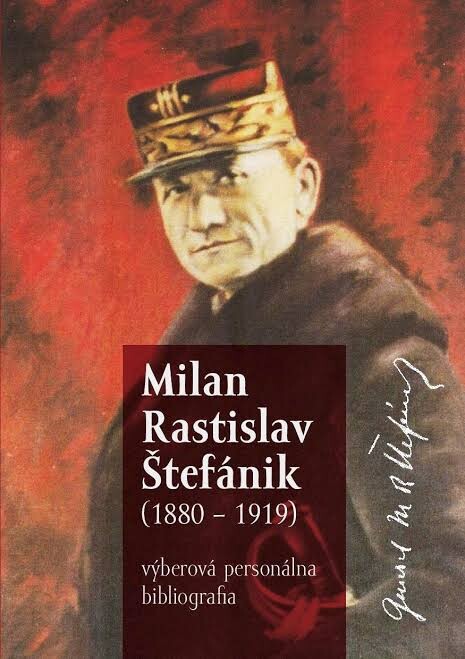 Milan Rastislav Štefánik 1880-1919 :personálna bibliografia