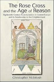 The rose cross and the age of reason :eighteenth-century Rosicrucianism in Central Europe and its relationship to the Enlightenment