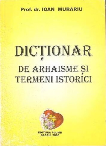 Mic dicţionar de arhaisme şi termeni istorici