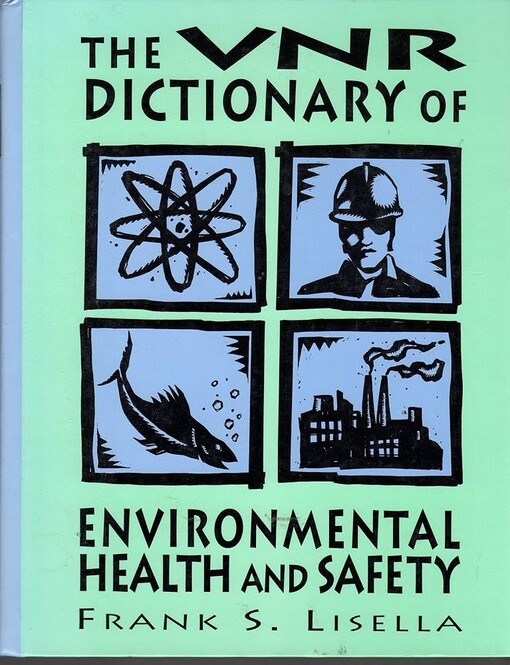 The VNR dictionary of environmental health and safety