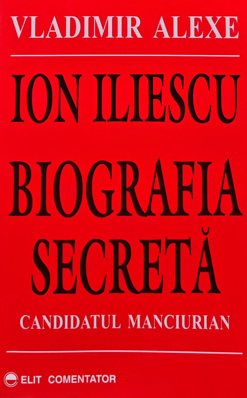 Ion Iliescu, biografia secretă :candidatul manciurian