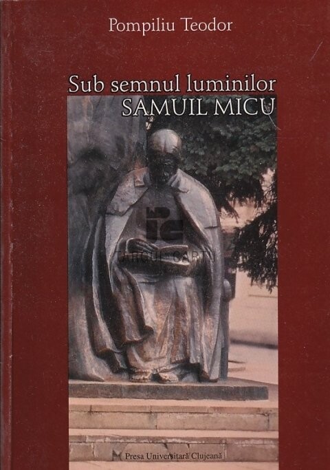 Sub semnul luminilor :Samuil Micu