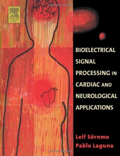Bioelectrical Signal Processing in Cardiac and Neurological Applications (Biomedical Engineering)