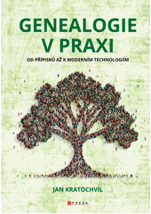 Genealogie v praxi : od přípisků až k moderním technologiím  (odkaz v elektronickém katalogu)