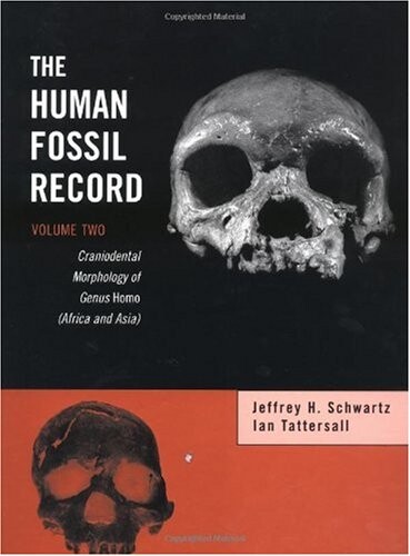 The human fossil record. Volume two, Craniodental morphology of genus Homo (Africa and Asia)
