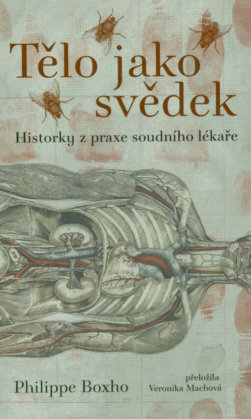 Tělo jako svědek : historky z praxe soudního lékaře