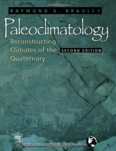 Paleoclimatology, Volume 68, Second Edition: Reconstructing Climates of the Quaternary (International Geophysics)