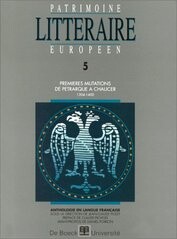 Patrimoine litteraire europeen : anthologie en langue française. 5, Premieres mutations de Petrarque a Chaucer, 1304-1400