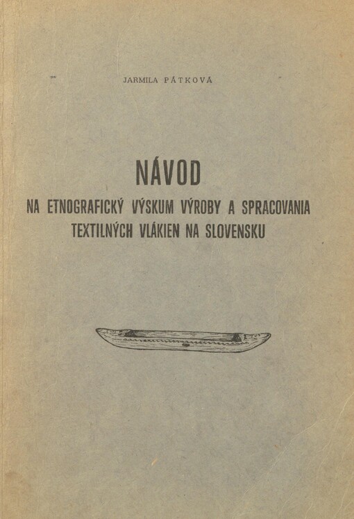 Návod na etnografický výskum výroby a spracovania textilných vlákien na Slovensku
