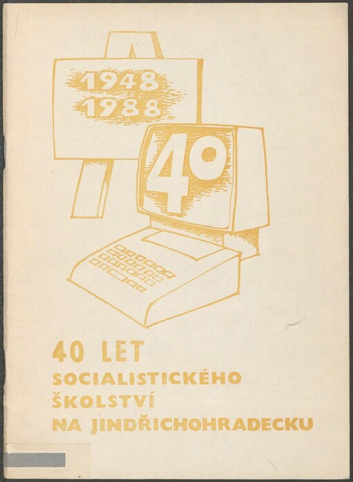 40 let socialistického školství na Jindřichohradecku: sborník