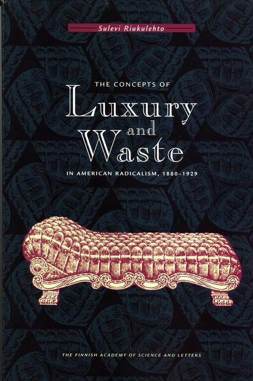 The concepts of luxury and waste in American radicalism, 1880-1929