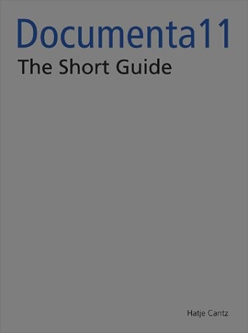 Documenta11_Plattform5: The Short Guide