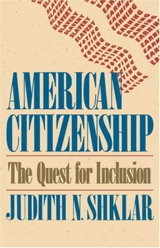 American citizenship : the quest for inclusion