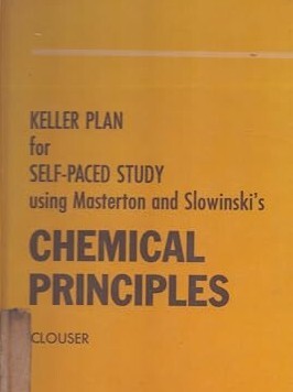 Kelller plan for self-paced study using masterton and Slowinski's chemical principles /