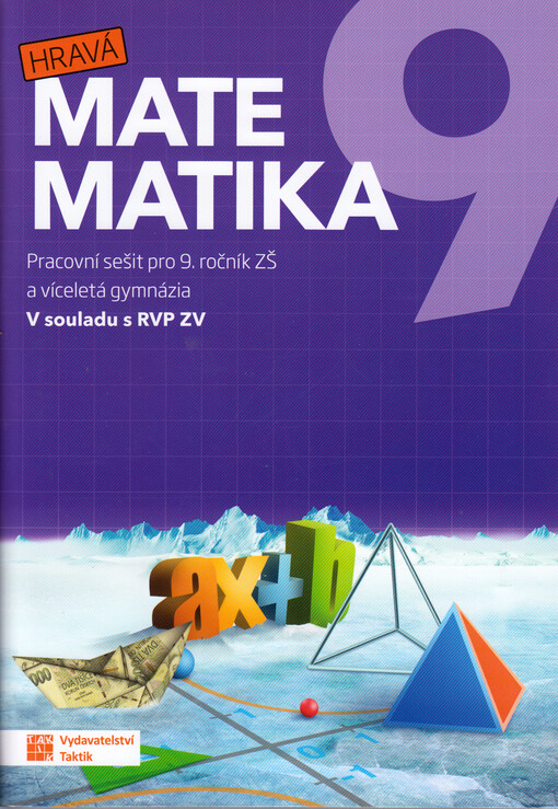 Hravá matematika 9. Pracovní sešit pro 9. ročník ZŠ a víceletá gymnázia : v souladu s RVP ZV