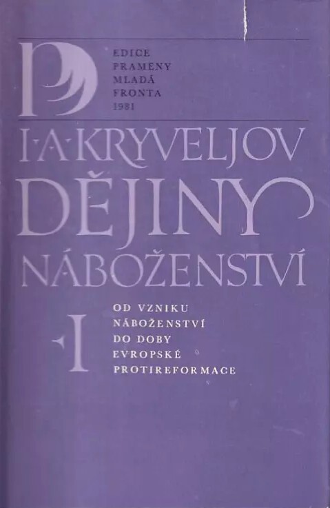 Dějiny náboženství.I.,Od vzniku náboženství do doby evropské protireformace