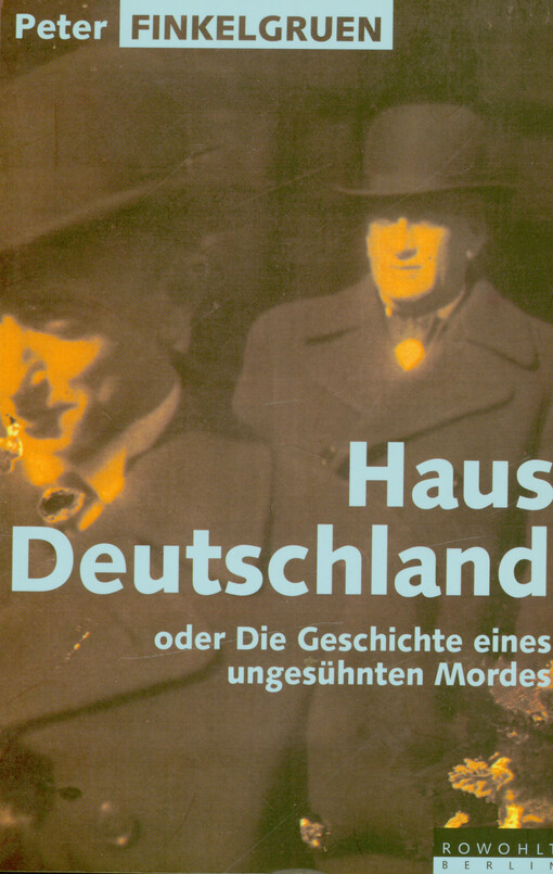 Haus Deutschland, oder, Die Geschichte eines ungesühnten Mordes