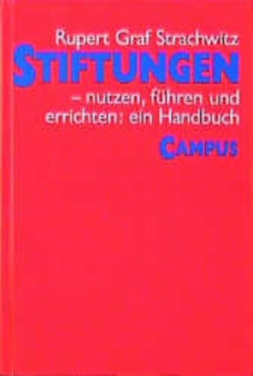 Stiftungen: Nutzen, fuhren und errichten : ein Handbuch (German Edition)