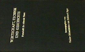 Wirtschaft, Technik und Geschichte :Beiträge zur Ergorschung der Kulturbeziehungen in Deutschland und Esteuropa : Festschrift für Albrecht Timm zum 65. Geburtstag