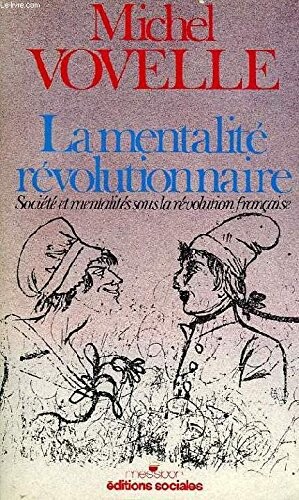 La mentalité révolutionnaire :société et mentalités sous la révolution française