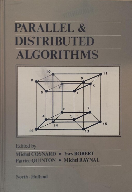 Parallel and Distributed Algorithms :proceedings of the International Workshop on Parallel and Distribitued Algorithms Château de Bonas, Gers, France 3-6 October, 1988