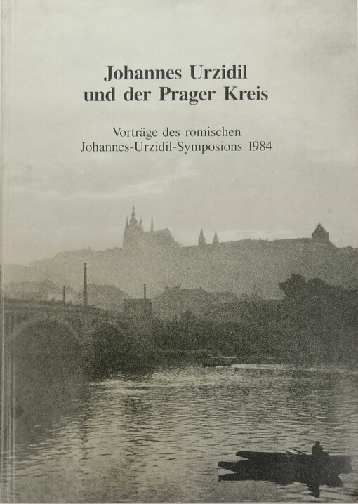 Johannes Urzidil und der Prager Kreis :Vorträge des römischen Johannes-Urzidil-Symposions 1984