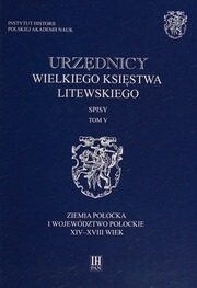 Urzędnicy dawnej Rzeczypospolitej XII-XVIII wieku :spisy.Tom I,Wielkopolska : (województwa poznańskie i kaliskie).
