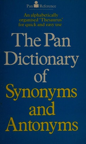 The Pan dictionary of synonyms and antonyms