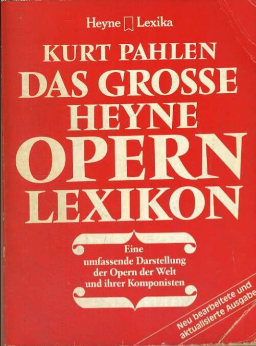Das grosse Heyne Opern Lexikon :Eine umfassende Darstellung der Opern der Welt und ihrer Komponisten