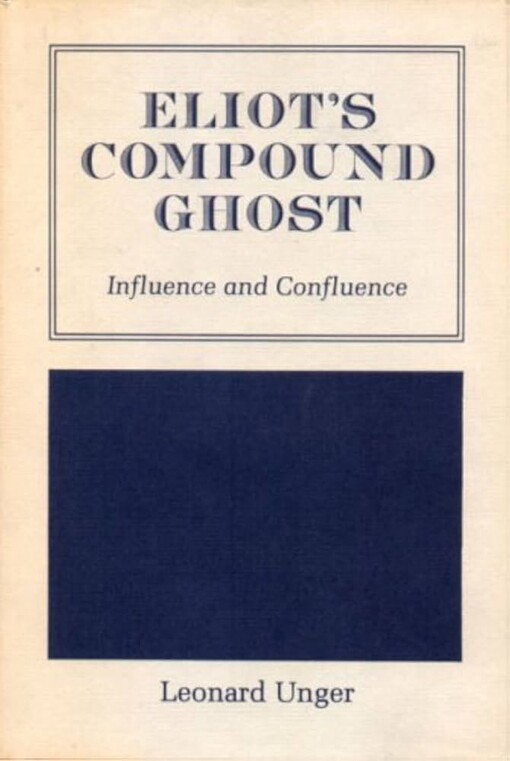 Eliot's compound ghost :influence and confluence