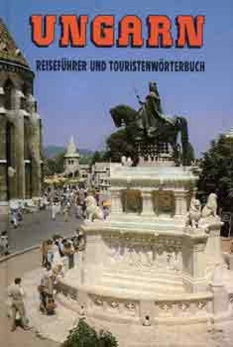 Ungarn :Reiseführer und touristenwörterbuch