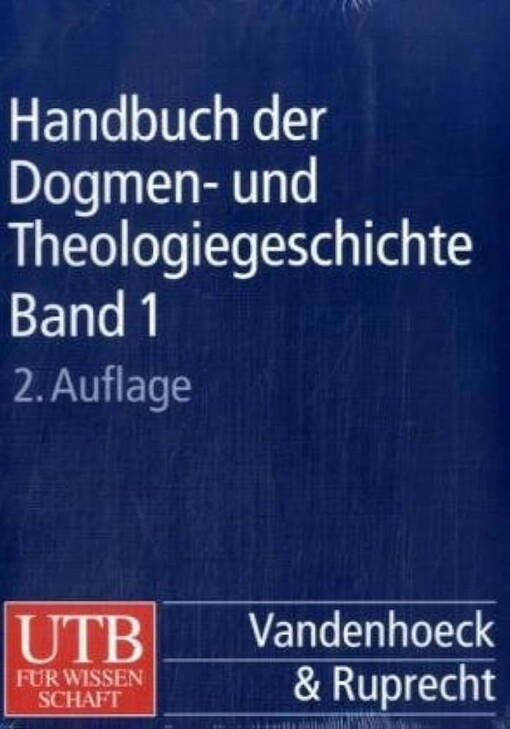Handbuch der Dogmen- und Theologiegeschichte.Band 1,Die Lehrentwicklung im Rahmen der Katolizität
