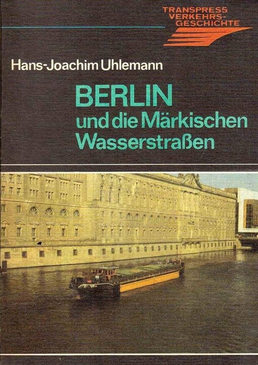 Berlin und die Märkischen Wasserstrassen