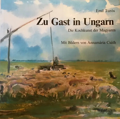 Zu Gast in Ungarn :Die Kochkunst der Magyaren