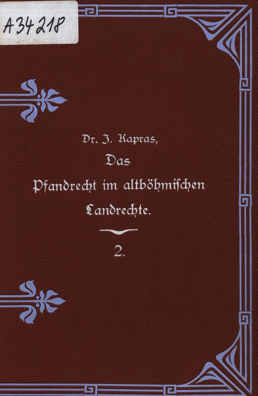 Das Pfandrecht im altböhmischen Landrechte: eine historische Studie (Fortsetzung). 2