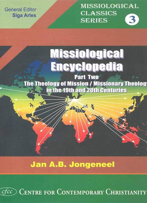 Philosophy, science and theology of mission in the 19th and 20th centuries :a missiological encyclopedia