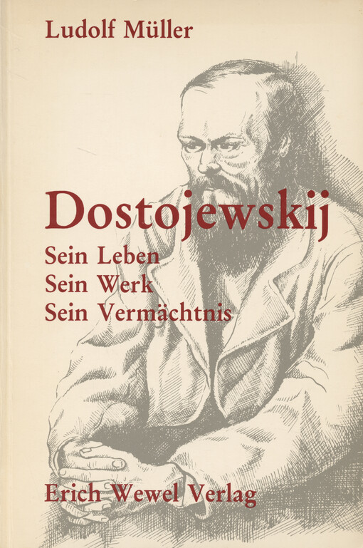 Dostojewskij : sein Leben - sein Werk - sein Vermächtnis
