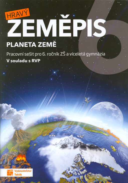 Hravý zeměpis 6 : planeta Země. Pracovní sešit pro 6. ročník ZŠ a víceletá gymnázia : v souladu s RVP