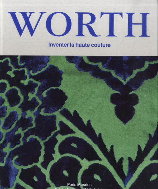 Worth : inventer la haute couture