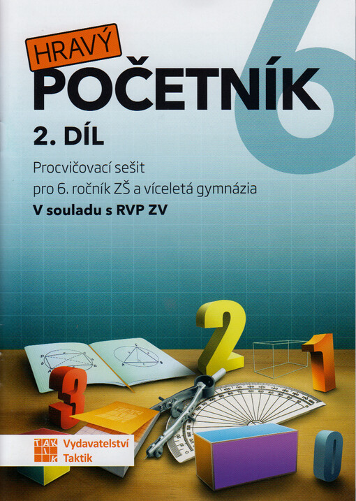 Hravý početník 6 : procvičovací sešit pro 6. ročník ZŠ a víceletá gymnázia : v souladu s RVP ZV