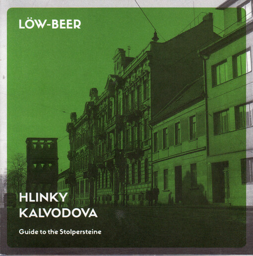 Löw-Beer : Hlinky, Kalvodova : guide to the Stolpersteine